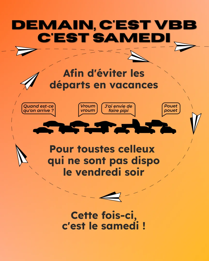 Demain, c'est VBB, c'est samedi. Afin d'éviter les départs en vacances et pour toustes celleux qui ne sont pas dispo le vendredi soir, cette fois-ci, c'est samedi !